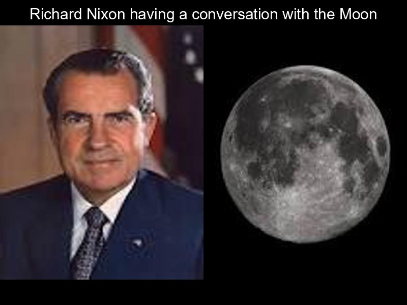 richard nixon having a conversation with the moon