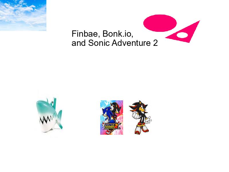 Finbae Bonk.io Sonic Adventure 2